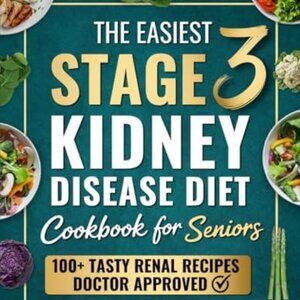 NEW The Easiest Stage 3 Kidney Disease Diet Cookbook for Seniors